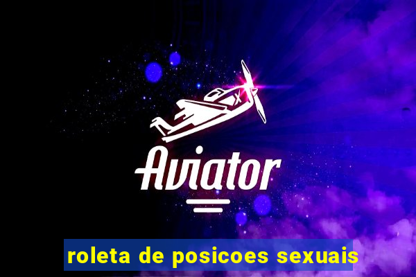 roleta de posicoes sexuais